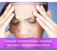 Jaka glavobolja: liječenje, uzrokuje, prevencije glavobolje